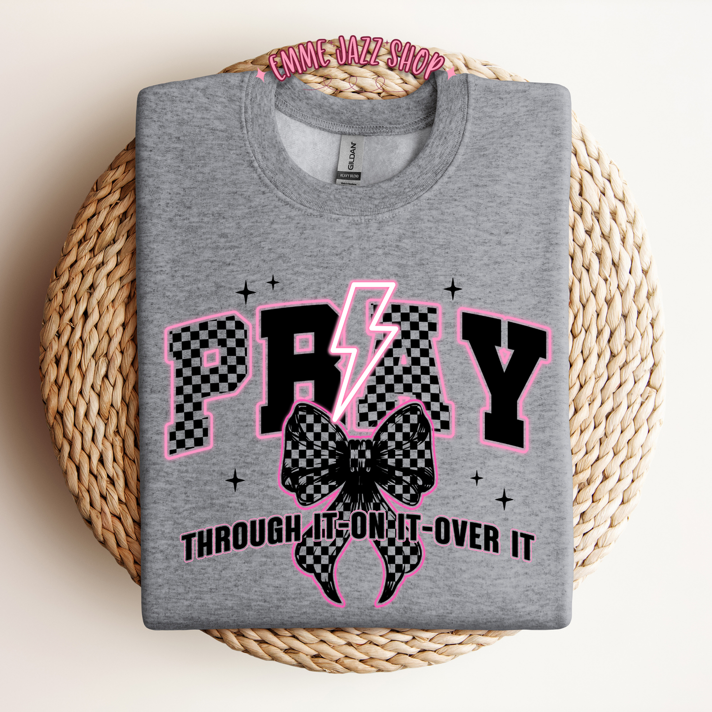 Pray through it, On it, Over It Sweatshirt