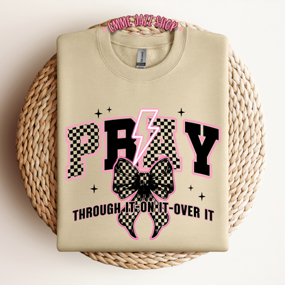 Pray through it, On it, Over It Sweatshirt