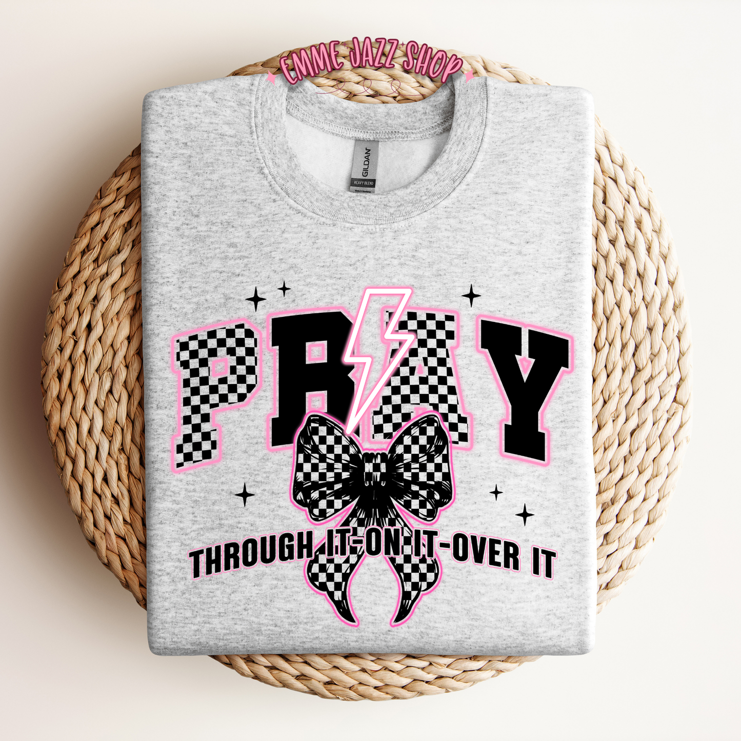 Pray through it, On it, Over It Sweatshirt