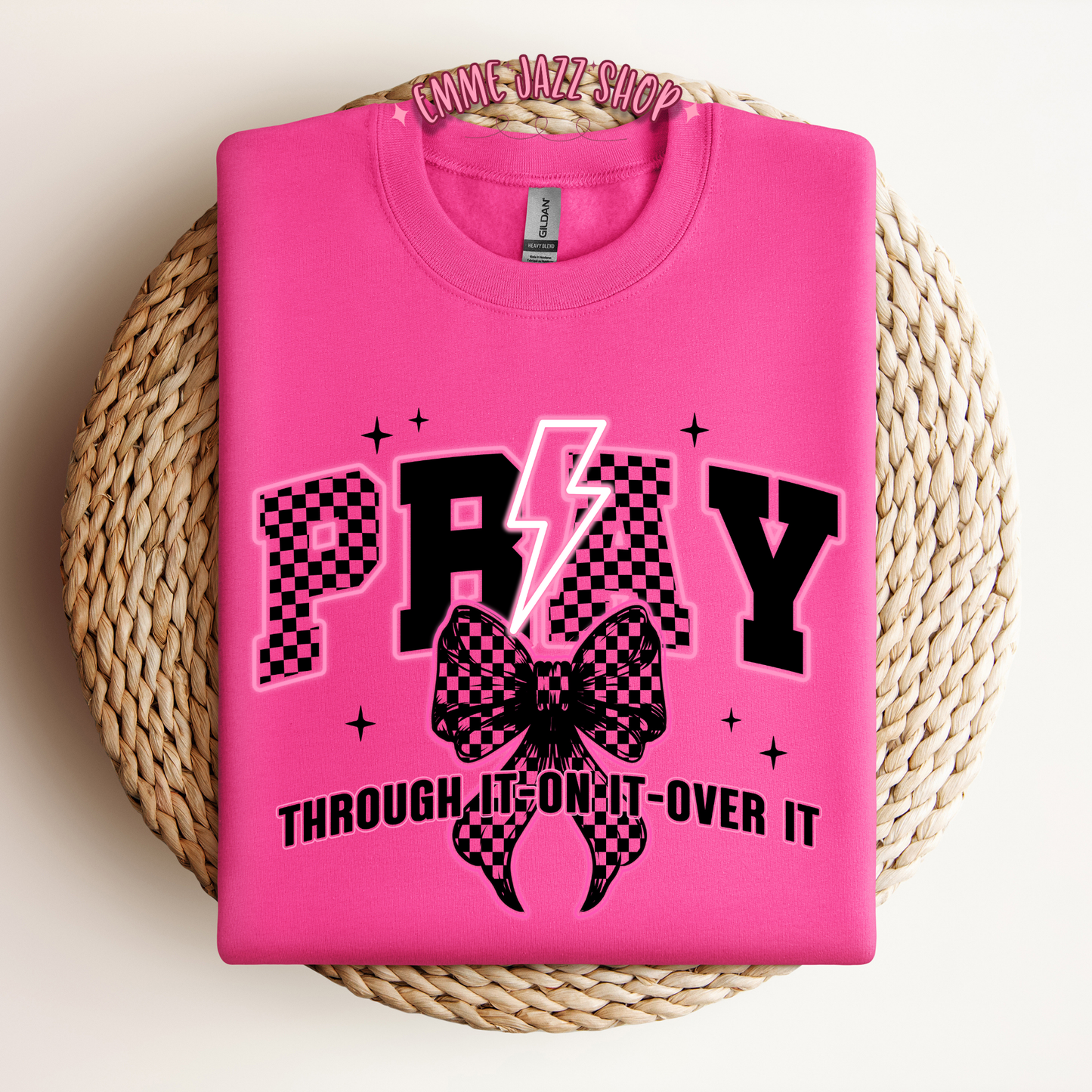 Pray through it, On it, Over It Sweatshirt