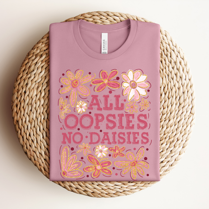 All Oopsies No Daisies Shirt