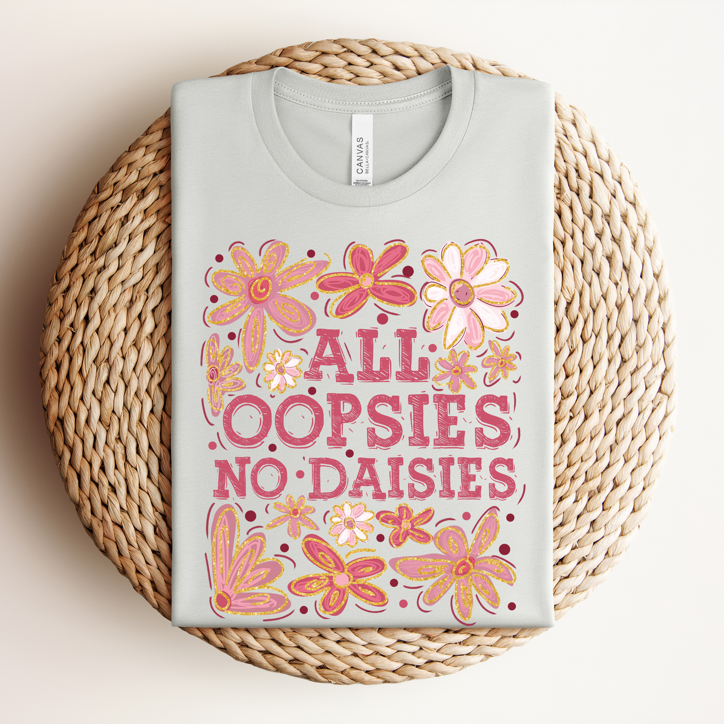All Oopsies No Daisies Shirt