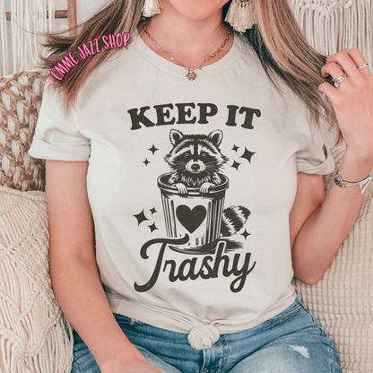 Keep it trashy funny raccoon shirt