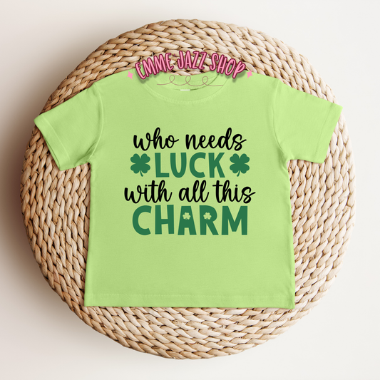 St Patricks Day Infant Tshirt Who needs luck with all this charm Infant Shirt