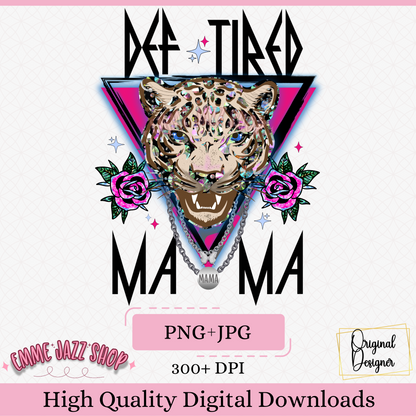 Def Tired Mama PNG JPG Digital Download